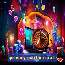 privacy martina gratis